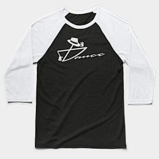 Dance - Fedora (white text) Baseball T-Shirt